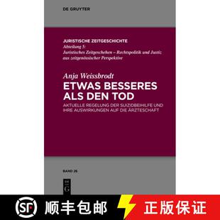 【3-4周达】精装 Etwas Besseres als den Tod – Aktuelle Regelung der Suizidbeihilfe und ihre Auswirkun... [9783110765618]