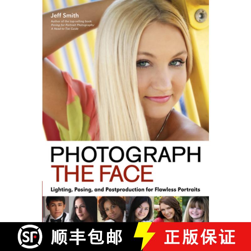 【3-4周达】Photograph the Face: Lighting, Posing, and Postproduction Techniques for Flawless Portraits [9781608956876]