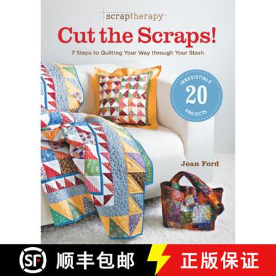 【3-4周达】ScrapTherapy Cut the Scraps! - 7 Steps to Quilting Your Way through Your Stash: 7 Steps to... [9781600853333]