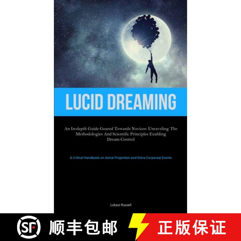 预订 Lucid Dreaming: An In-Depth Guide Geared towards Novices: Unraveling the Methodologies and Scien... [9781837876815]