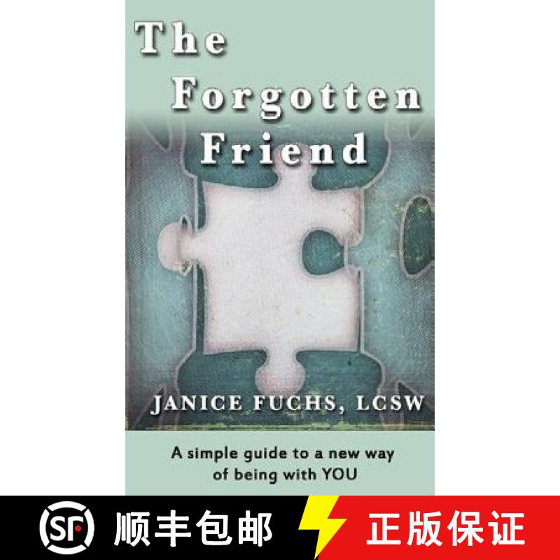 【3-4周达】The Forgotten Friend: A simple guide to a new way of being with YOU [9780692223109]