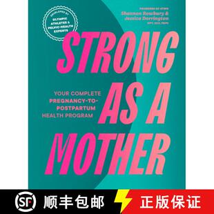 预订 Strong as a Mother – Your Complete Pregnancy–to–Postpartum Health Program (Developed by Olymp... [9781632175816]