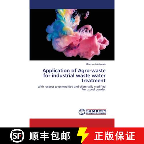 【3-4周达】Application of Agro-waste for industrial waste water treatment: With respect to unmodified... [9786208449513]