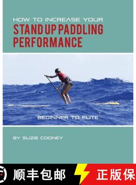 预订 How to Increase Your Stand Up Paddling Performance [9781495175572]