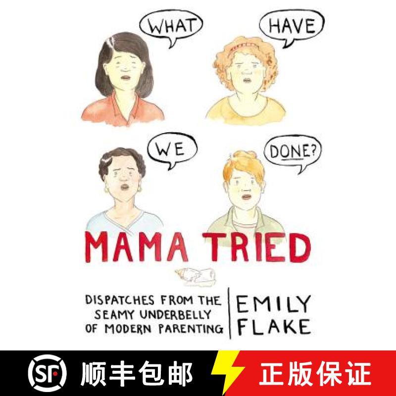 【4周达】Mama Tried: Dispatches from the Seamy Underbelly of Modern Parenting [9781455558230]