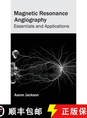 【3-4周达】Magnetic Resonance Angiography: Essentials and Applications: Essentials and Applications [9781632422637]