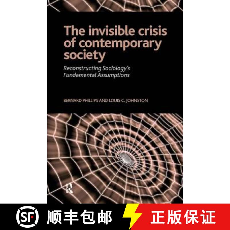 【4周达】The Invisible Crisis of Contemporary Society: Reconstructing Sociology's Fundamental Assumpt... [9781594513725]