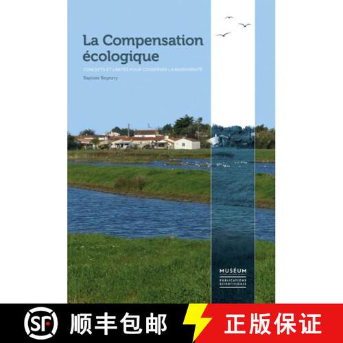 【3-4周达】La Compensation Écologique: Concepts Et Limites Pour Conserver La Biodiversité [9782856538128]