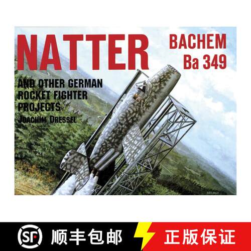 【3-4周达】Natter and Other German Rocket Jet Projects: And Other German Rocket Fighter Projects [9780887406829]