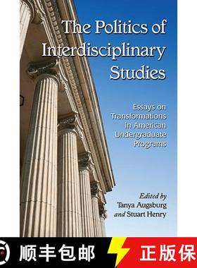 【3-4周达】The Politics of Interdisciplinary Studies : Essays on Transformations in American Undergra... [9780786441686]