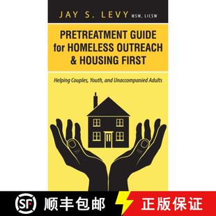 【3-4周达】精装 Pretreatment Guide for Homeless Outreach & Housing First: Helping Couples, Youth, and... [9781615992027]