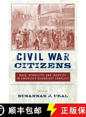 【3-4周达】Civil War Citizens: Race, Ethnicity, and Identity in Americaas Bloodiest Conflict [9780814785690]