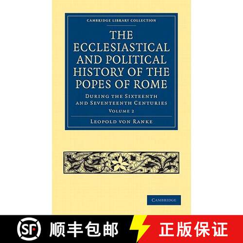 预订 The Ecclesiastical and Political History of the Popes of Rome: During the Sixteenth and Seventee... [9781108027120]
