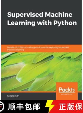 预订 Supervised Machine Learning with Python : Develop rich Python coding practices while exploring s... [9781838825669]