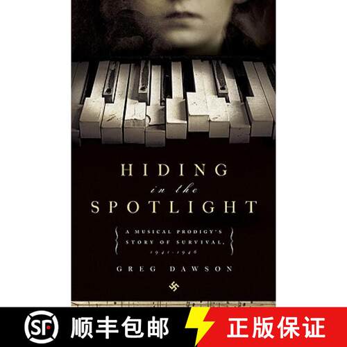 【3-4周达】精装 Hiding in the Spotlight : A Musical Prodigy's Story of Survival, 1941-1946 [9781605980454]