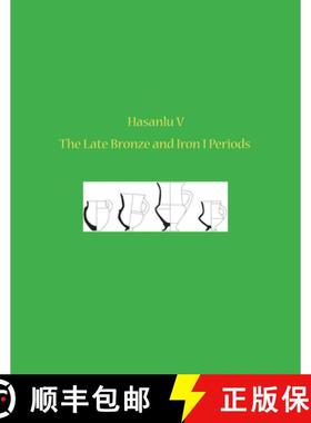 【3-4周达】Hasanlu V – The Late Bronze and Iron I Periods: The Late Bronze and Iron I Periods [9781934536612]