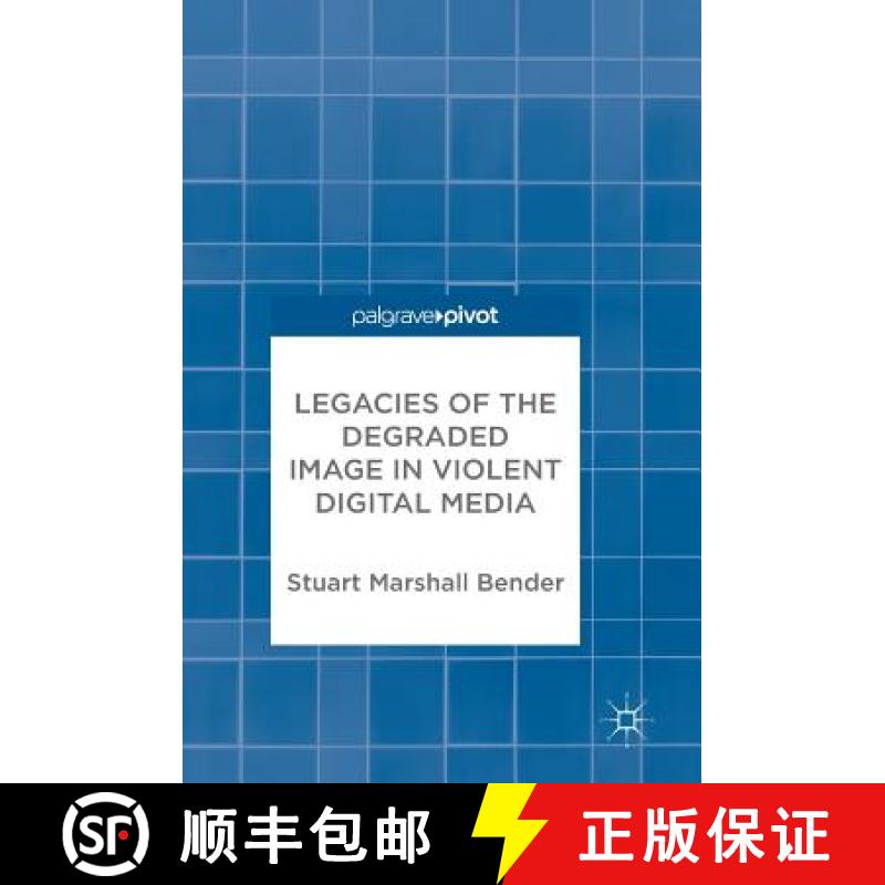 【3-4周达】Legacies of the Degraded Image in Violent Digital Media [9783319644585]