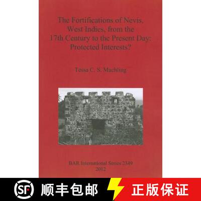 【3-4周达】The Fortifications of Nevis, West Indies, from the 17th Century to the Present Day: Protec... [9781407309354]