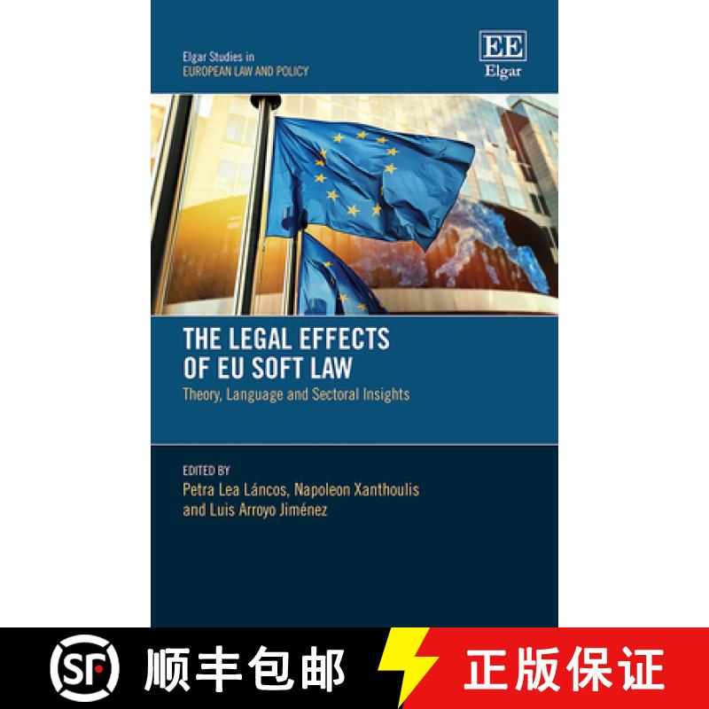 【3-4周达】Legal Effects of EU Soft Law: Theory, Language and Sectoral Insights: Theory, Language and... [9781802208900]
