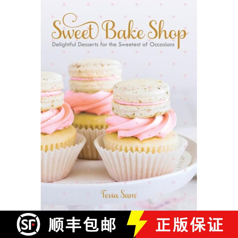 【3-4周达】Sweet Bake Shop: Delightful Desserts for the Sweetest of Occasions: A Baking Book [9780735232914]