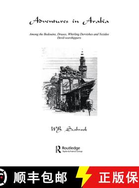 【3-4周达】Adventures In Arabia: Among the Bedouins, Druses, Whirling Dervisches and Yezidee Devil-Wo... [9780710306784]