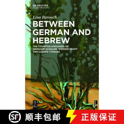 【3-4周达】精装 Between German and Hebrew – The Counterlanguages of Gershom Scholem, Werner Kraft an... [9783110464146]