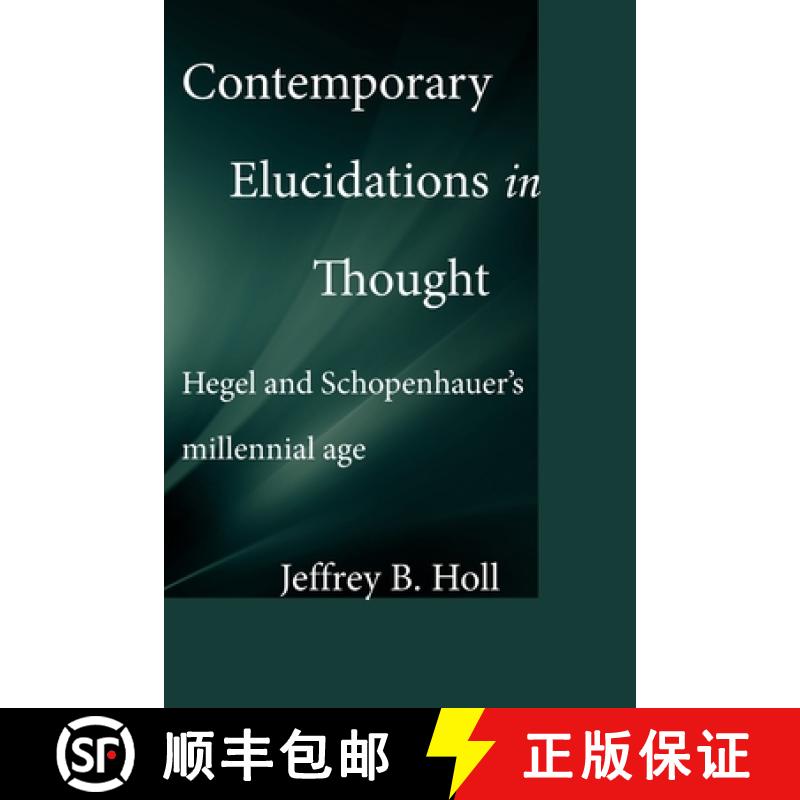 【3-4周达】Contemporary Elucidations in Thought: Hegel and Schopenhauer's millennial age [9781775284871]