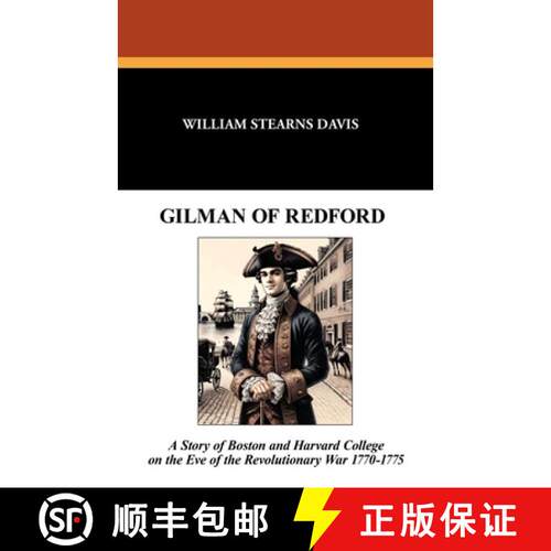 【3-4周达】Gilman of Redford: A Story of Boston and Harvard College on the Eve of the Revolutionary W... [9781479413591]