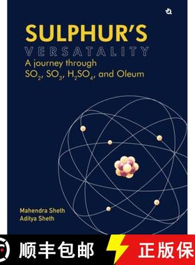预订 Sulphur's Versatality: A journey through SO2, SO3, H2SO4, and Oleum [9789358989250]