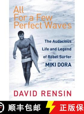 【3-4周达】All For A Few Perfect Waves : The Audacious Life and Legend of Rebel Surfer Miki Dora [9781787290037]