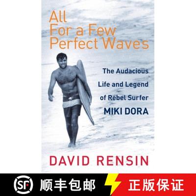 【3-4周达】All For A Few Perfect Waves : The Audacious Life and Legend of Rebel Surfer Miki Dora [9781787290037]