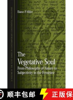 【3-4周达】The Vegetative Soul : From Philosophy of Nature to Subjectivity in the Feminine [9780791453926]
