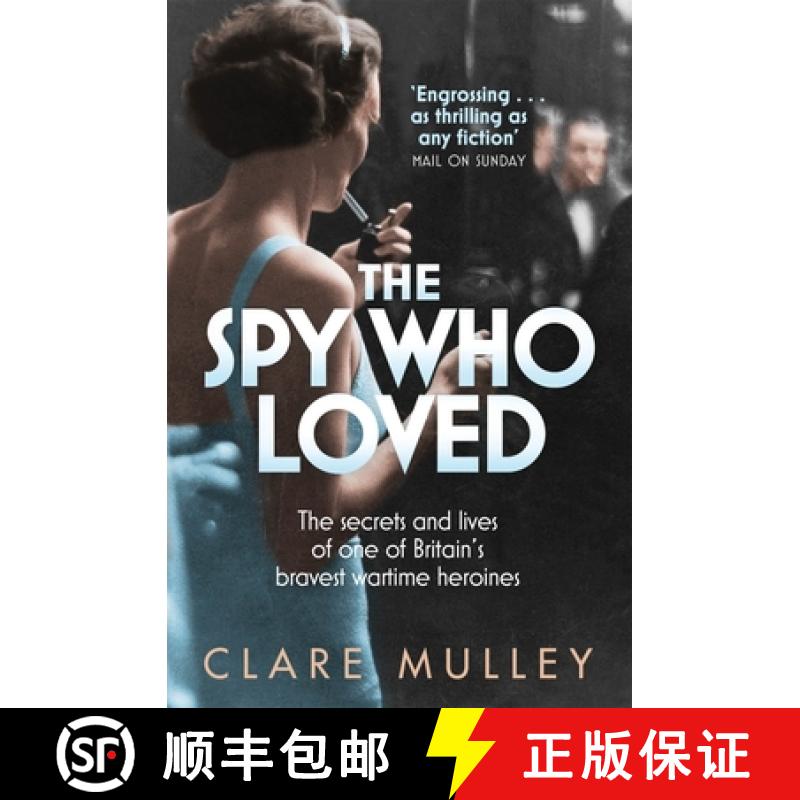 【3-4周达】The Spy Who Loved : the secrets and lives of one of Britain's bravest wartime heroines [9781447201182]