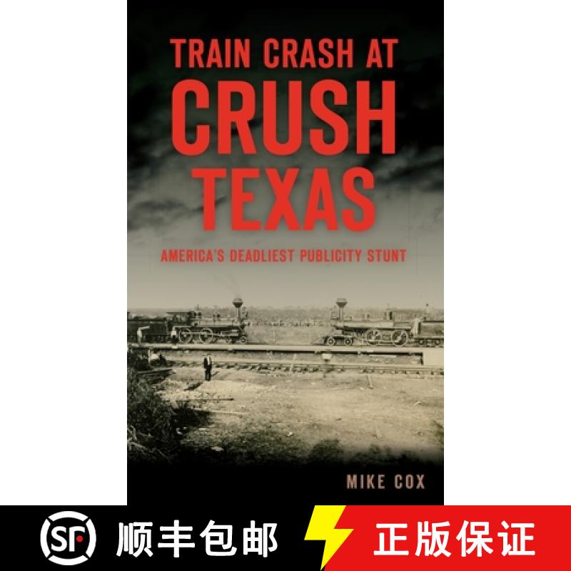 【3-4周达】Train Crash at Crush, Texas: America's Deadliest Publicity Stunt [9781540240286]