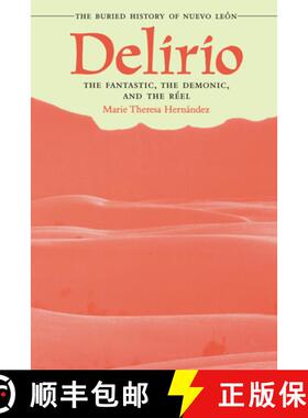 【3-4周达】Delirio--The Fantastic, the Demonic, and the Réel: The Buried History of Nuevo León [9780292734623]