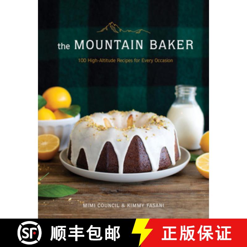 【3-4周达】The Mountain Baker: 100 High-Altitude Recipes for Every Occasion [9781682684153]