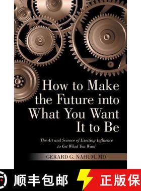 【3-4周达】How to Make the Future into What You Want It to Be: The Art and Science of Exerting Influe... [9781480855861]
