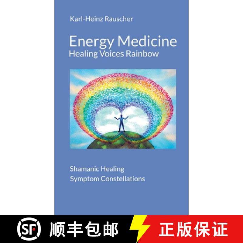 【3-4周达】Energy Medicine: Healing Voices Rainbow: Shamanic Healing + Symptom Constellations [9783759784506]