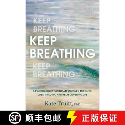 【3-4周达】Keep Breathing: A Psychologist's Intimate Journey Through Loss, Trauma, and Rediscovering ... [9781962305099]