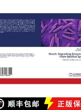 预订 Starch Degrading Enzymes From Bacillus Spp. [9786139583492]