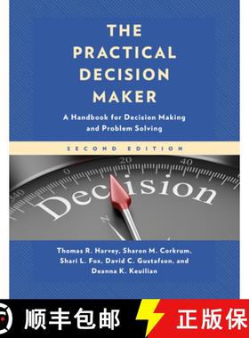 预订 The Practical Decision Maker: A Handbook for Decision Making and Problem Solving in Organizations [9781475863185]