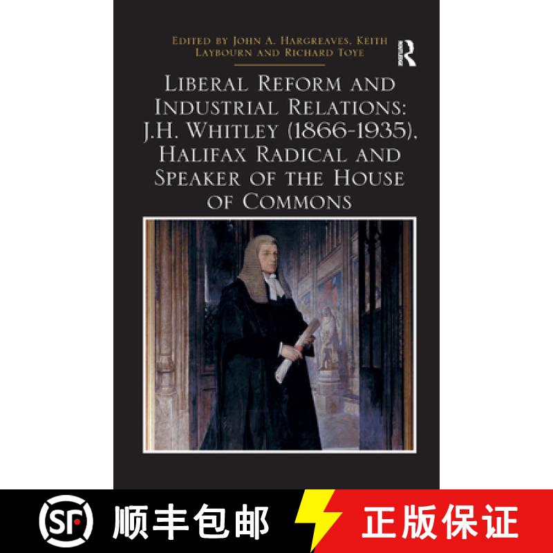 【3-4周达】Liberal Reform and Industrial Relations: J.H. Whitley (1866-1935), Halifax Radical and Spe... [9780367348830]