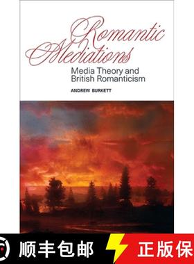 【3-4周达】Romantic Mediations : Media Theory and British Romanticism [9781438463278]