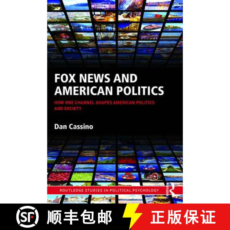 【3-4周达】Fox News and American Politics : How One Channel Shapes American Politics and Society [9781138900127]