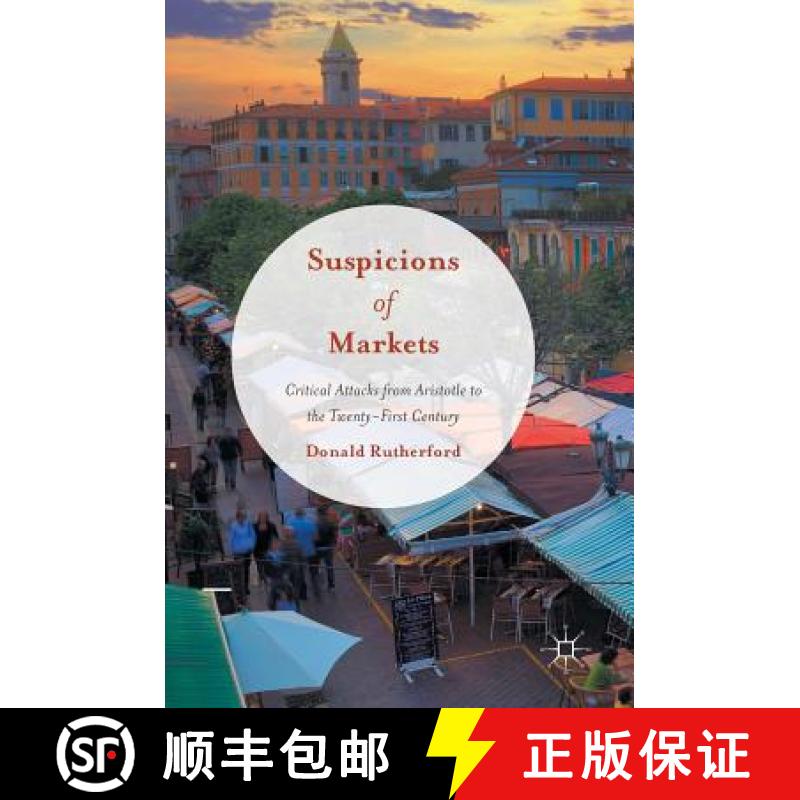 【3-4周达】Suspicions of Markets : Critical Attacks from Aristotle to the Twenty-First Century [9783319408071]