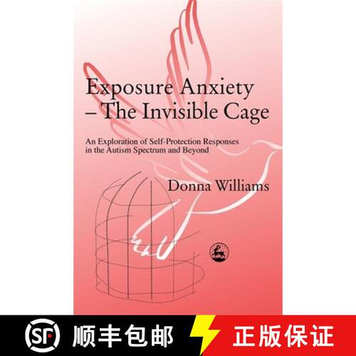 【3-4周达】Exposure Anxiety - The Invisible Cage: An Exploration of Self-Protection Responses in the ... [9781843100515]