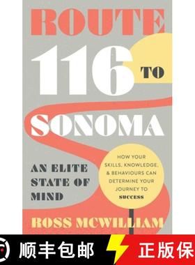 【3-4周达】Route 116 to Sonoma: How Your Skills, Knowledge, & Behaviours Can Determine Your Journey t... [9781835741856]