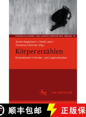 【3-4周达】Körper erzählen: Embodiment in Kinder- und Jugendmedien [9783662692547]