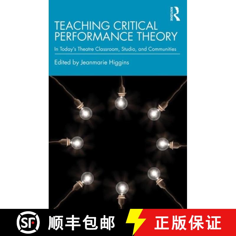 【3-4周达】Teaching Critical Performance Theory: In Today's Theatre Classroom, Studio, and Communities [9780367409302]
