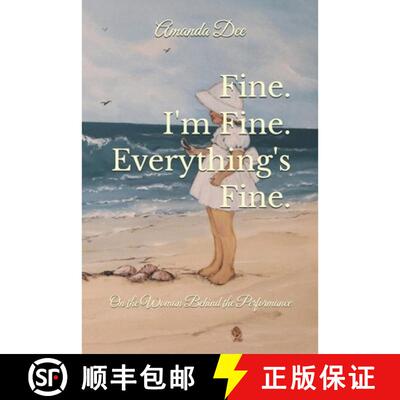 【3-4周达】Fine. I'm Fine. Everything's Fine.: On the Woman Behind the Performance [9798997079710]